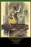 Through the Looking-Glass: (150th Anniversary Edition) Original Illustrations